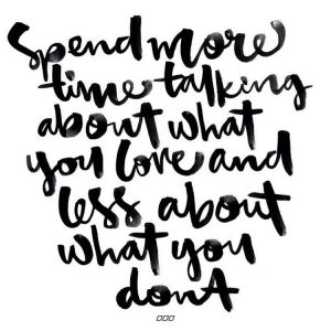 Talk about what you love Talk about what you love, self actualization, self realization, daily inspiration, quote of the day, inspiring quote, daily quote, inspiration, inspiring, inspire, inspired, quotes, positive quotes, positive quote, motivation, success, happiness, happy, wellness, well-being, coaching, wisdom, guidance, personal development, personal growth, self improvement, potential, self love, mindful, mindfulness, mindful living, conscious living, conscious, awareness, red fairy project, gratitude