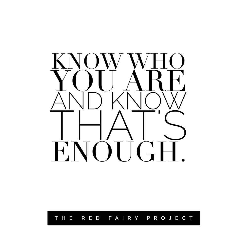 Know Who You Are And Know Its Enough The Red Fairy Project