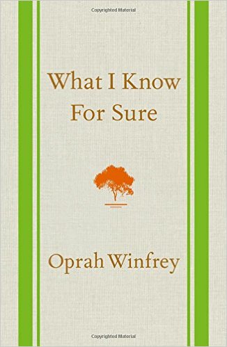 What I know for sure, Oprah, Oprah Winfrey