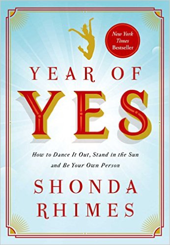 Year of yes, shonda rhymes, self help, personal growth, personal development, spirituality, courage, yes, book