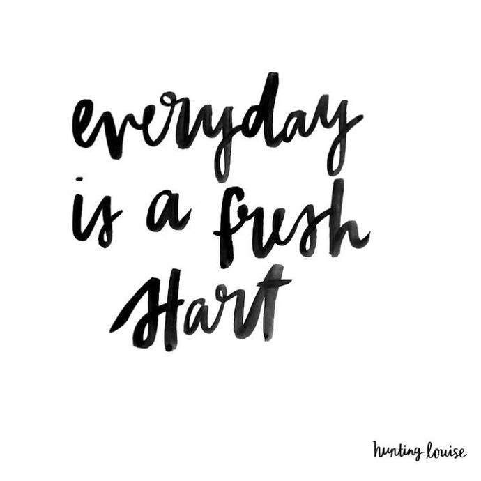 Everyday is a fresh start