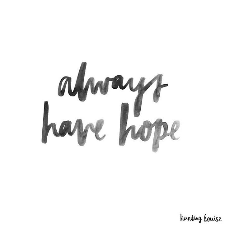 always have hope, hope, faith, courage, self-esteem, self love, self confidence, trust, daily inspiration, quote of the day, inspiring quote, daily quote, quote, inspiration, inspiring, inspire, inspired, quotes, positive quotes, positive quote, positive thinking, motivation, success, happiness, happy, wellness, wellbeing, coaching, wisdom, guidance, personal development, personal growth, self improvement, potential, spiritual, spirit, soul, spirituality, spiritual teacher, compassion, self love, mindful, mindfulness, mindful living, conscious living, conscious, awareness, red fairy project,