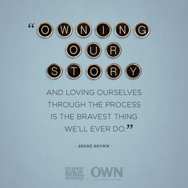 Owning-our-story-Brené-Brown-quote_daily-inspiration-600x600