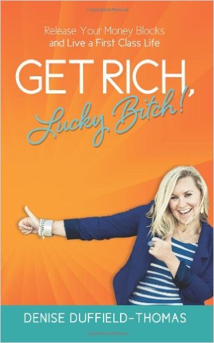 Get rich lucky bitch, Denise Duffield-Thomas, rich, money, mindfulness, abundance, finances, guidance, wisdom, lessons, coach, coaching, happiness, wealth, success