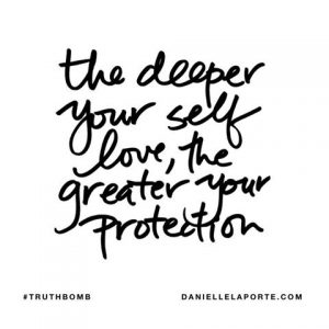 self love, Danielle Laporte, truthbomb, self actualization, self realization, daily inspiration, quote of the day, inspiring quote, daily quote, inspiration, inspiring, inspire, inspired, quotes, positive quotes, positive quote, motivation, success, happiness, happy, wellness, well-being, coaching, wisdom, guidance, personal development, personal growth, self improvement, potential, self love, healthy living, health, spirituality, spiritual, soul, spiritual coach, coach, coaching, life coach, health coach, wellness coach, red fairy project, self confidence, faith, spiritual, spirituality,
