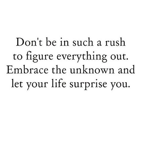 Embrace the process and let life surprise you