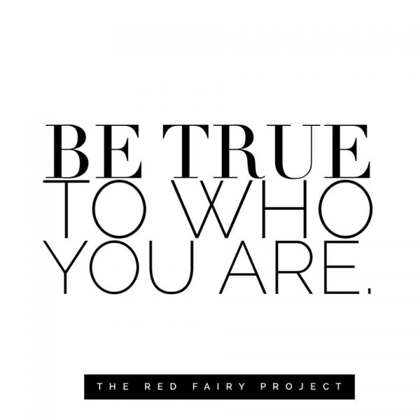 Be true to who you are | The Red Fairy Project