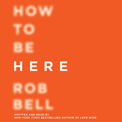 How to be here Rob Bell audiobook visual